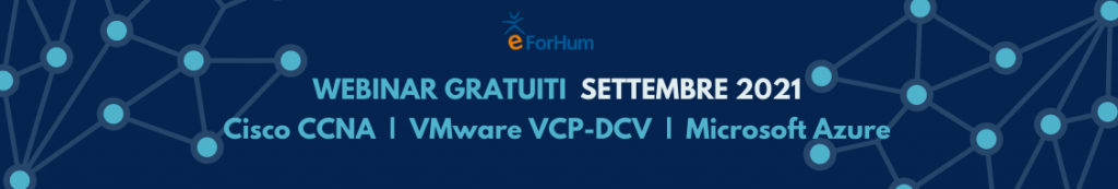 Webinar Gratuiti Cisco, VMware, Microsoft Azure a Settembre 2021 offerti da eForHum